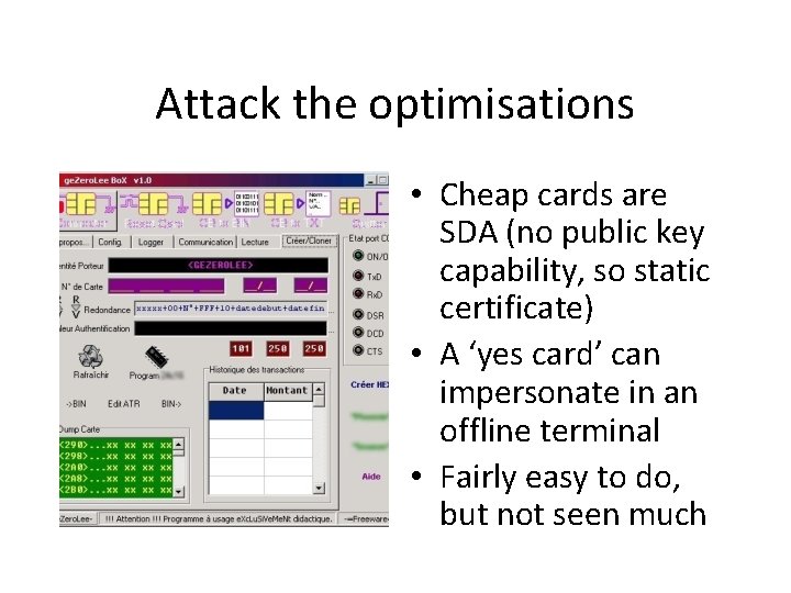 Attack the optimisations • Cheap cards are SDA (no public key capability, so static