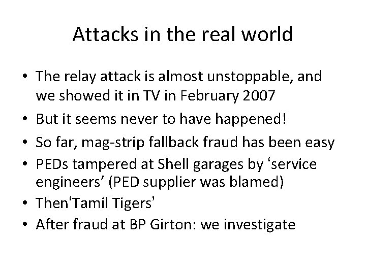 Attacks in the real world • The relay attack is almost unstoppable, and we