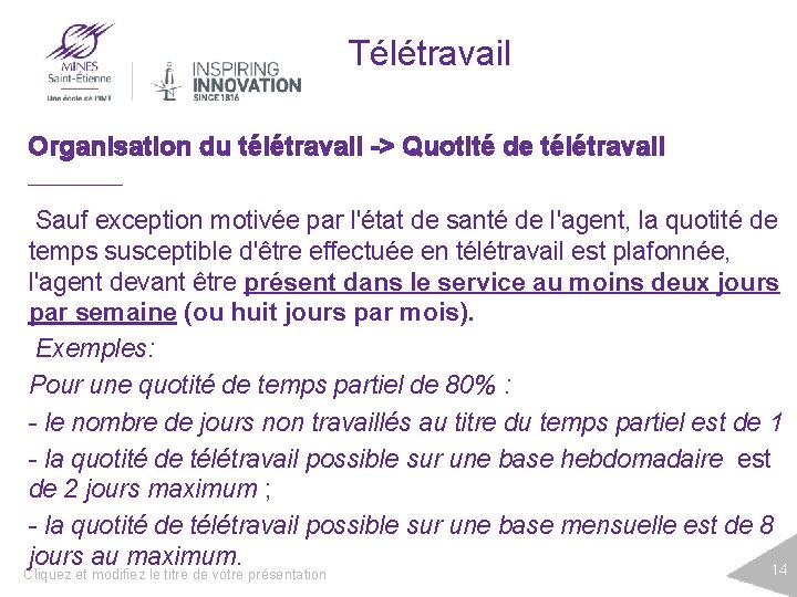 Télétravail Organisation du télétravail -> Quotité de télétravail Sauf exception motivée par l'état de