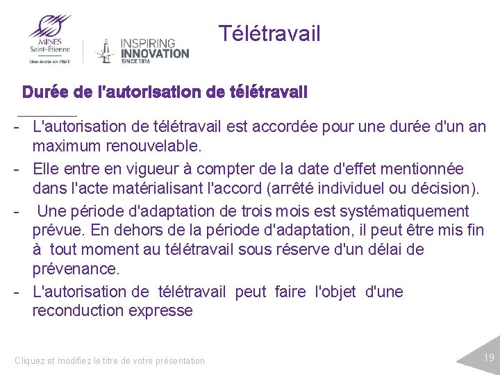 Télétravail Durée de l'autorisation de télétravail - L'autorisation de télétravail est accordée pour une