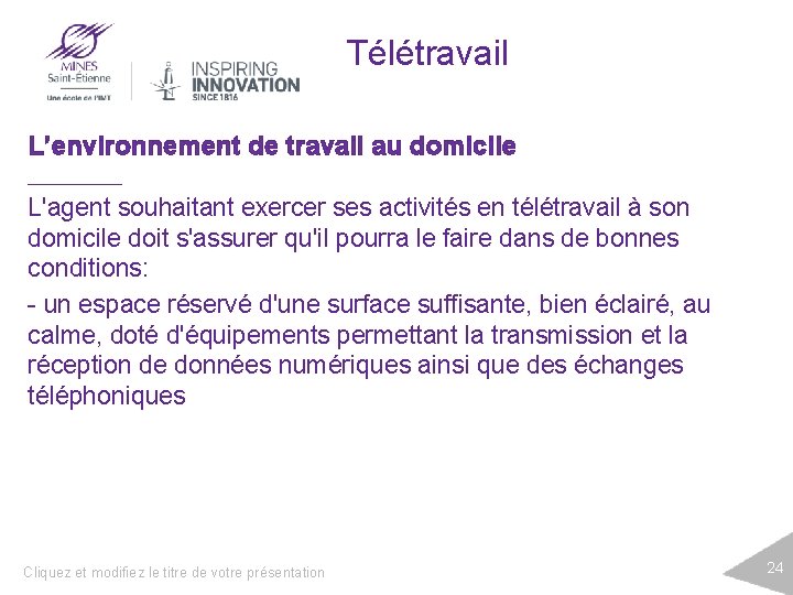 Télétravail L’environnement de travail au domicile L'agent souhaitant exercer ses activités en télétravail à