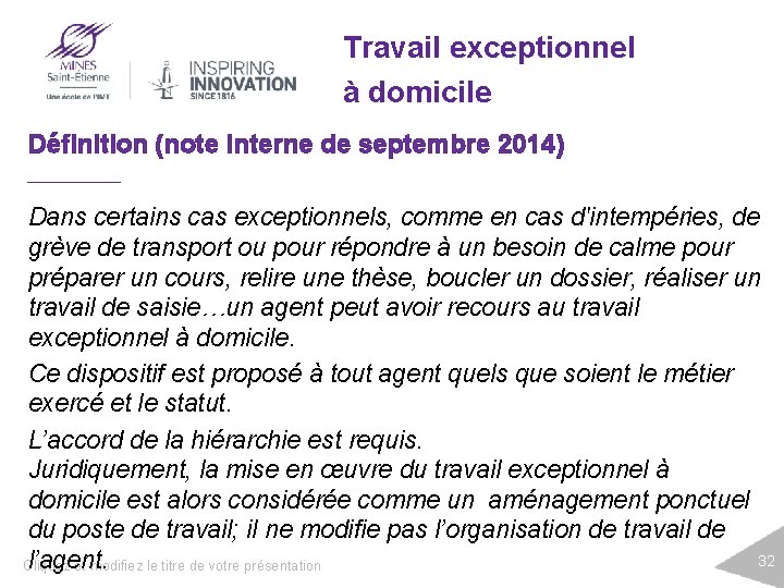 Travail exceptionnel à domicile Définition (note interne de septembre 2014) Dans certains cas exceptionnels,