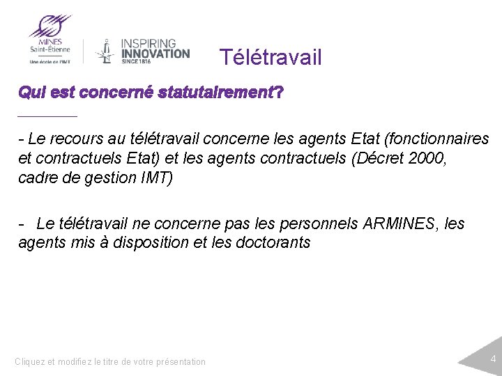 Télétravail Qui est concerné statutairement? - Le recours au télétravail concerne les agents Etat