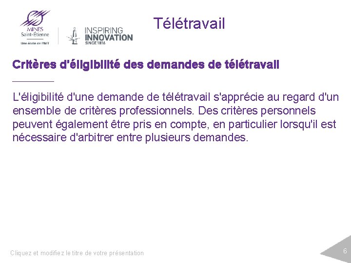 Télétravail Critères d'éligibilité des demandes de télétravail L'éligibilité d'une demande de télétravail s'apprécie au