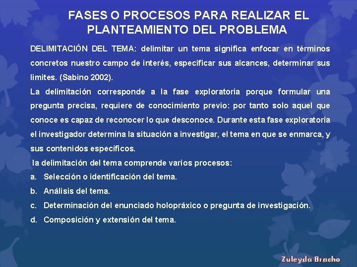 FASES O PROCESOS PARA REALIZAR EL PLANTEAMIENTO DEL PROBLEMA DELIMITACIÓN DEL TEMA: delimitar un