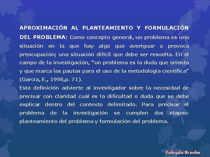 APROXIMACIÓN AL PLANTEAMIENTO Y FORMULACIÓN DEL PROBLEMA: Como concepto general, un problema es una