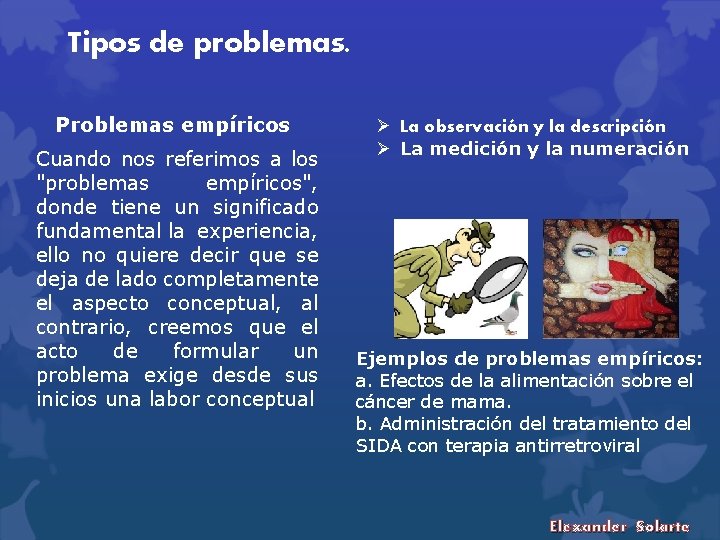 Tipos de problemas. Problemas empíricos Cuando nos referimos a los "problemas empíricos", donde tiene