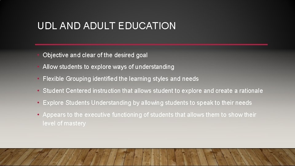 UDL AND ADULT EDUCATION • Objective and clear of the desired goal • Allow