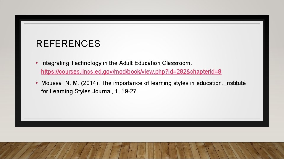 REFERENCES • Integrating Technology in the Adult Education Classroom. https: //courses. lincs. ed. gov/mod/book/view.