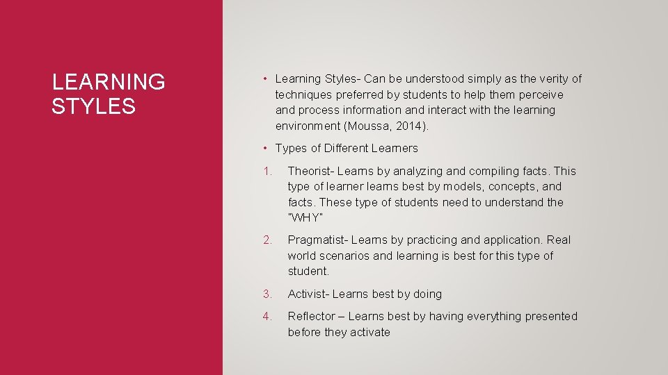 LEARNING STYLES • Learning Styles- Can be understood simply as the verity of techniques