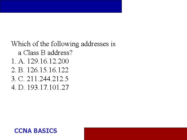 Which of the following addresses is a Class B address? 1. A. 129. 16.