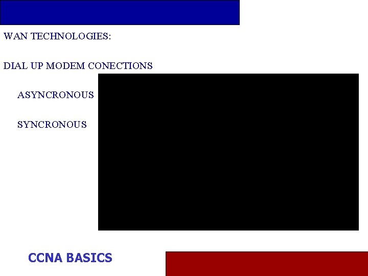 WAN TECHNOLOGIES: DIAL UP MODEM CONECTIONS ASYNCRONOUS CCNA BASICS 