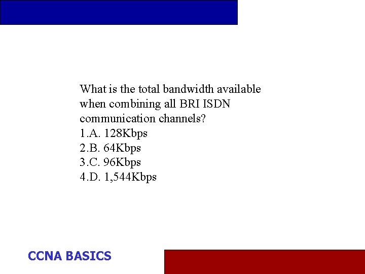 What is the total bandwidth available when combining all BRI ISDN communication channels? 1.