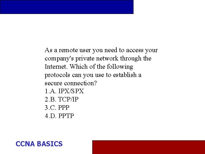 As a remote user you need to access your company's private network through the