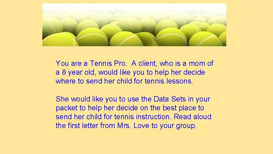 You are a Tennis Pro. A client, who is a mom of a 8