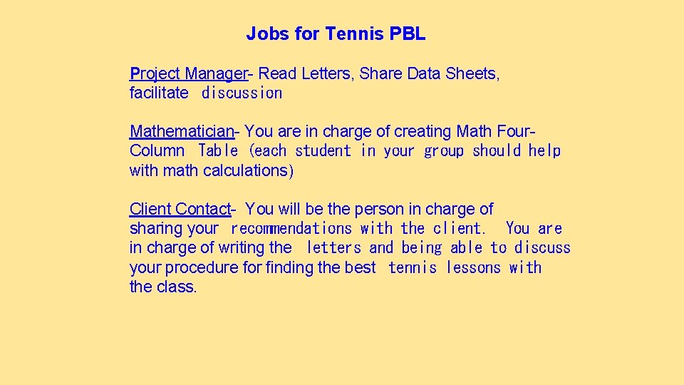Jobs for Tennis PBL Project Manager- Read Letters, Share Data Sheets, facilitate discussion Mathematician-