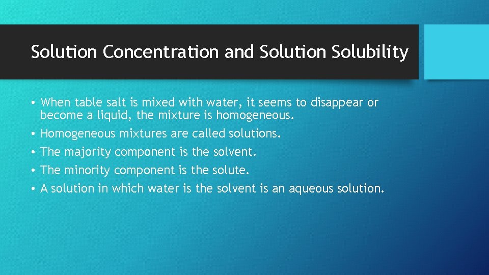 Solution Concentration and Solution Solubility • When table salt is mixed with water, it