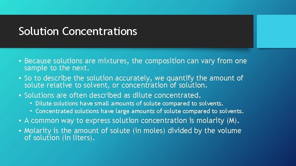 Solution Concentrations • Because solutions are mixtures, the composition can vary from one sample