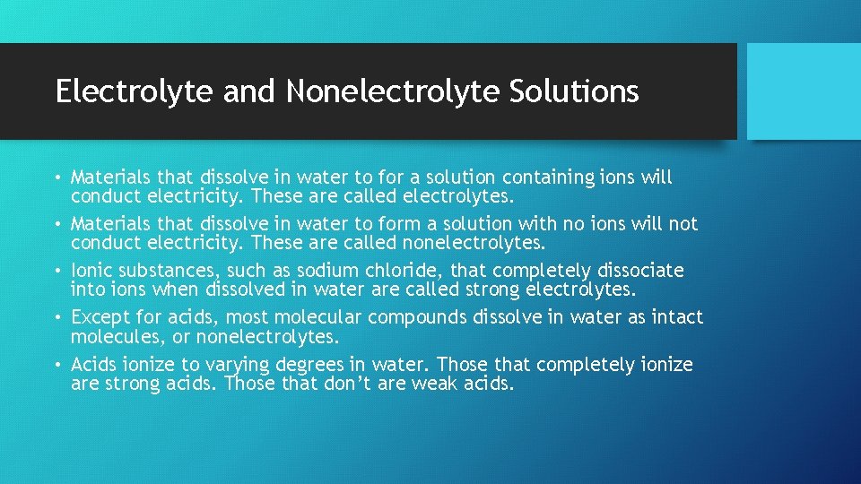 Electrolyte and Nonelectrolyte Solutions • Materials that dissolve in water to for a solution
