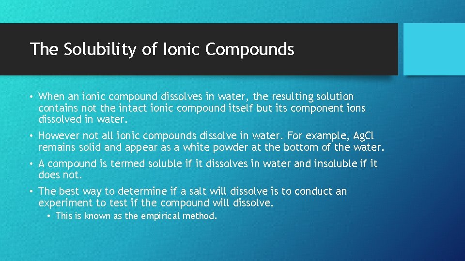 The Solubility of Ionic Compounds • When an ionic compound dissolves in water, the