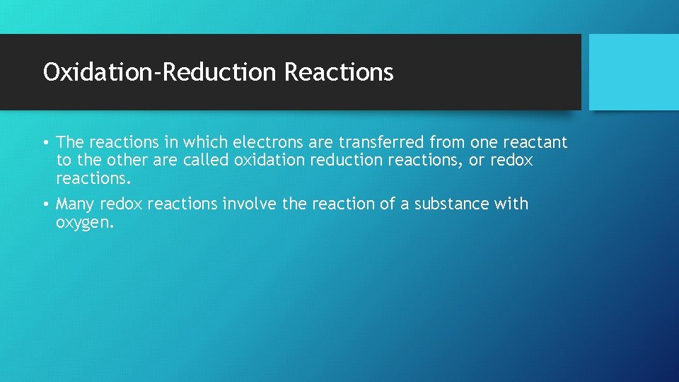 Oxidation-Reduction Reactions • The reactions in which electrons are transferred from one reactant to