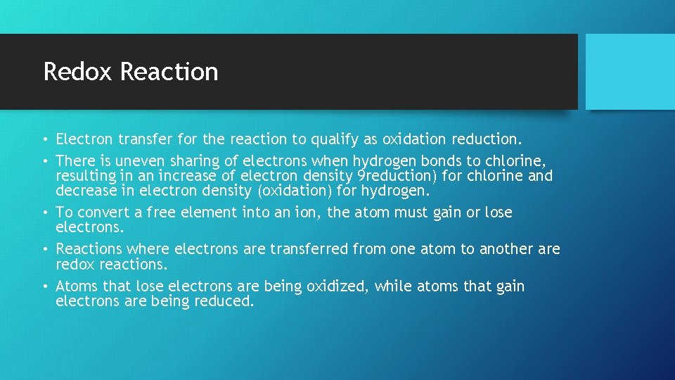 Redox Reaction • Electron transfer for the reaction to qualify as oxidation reduction. •