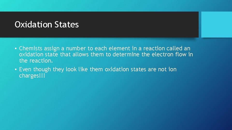 Oxidation States • Chemists assign a number to each element in a reaction called