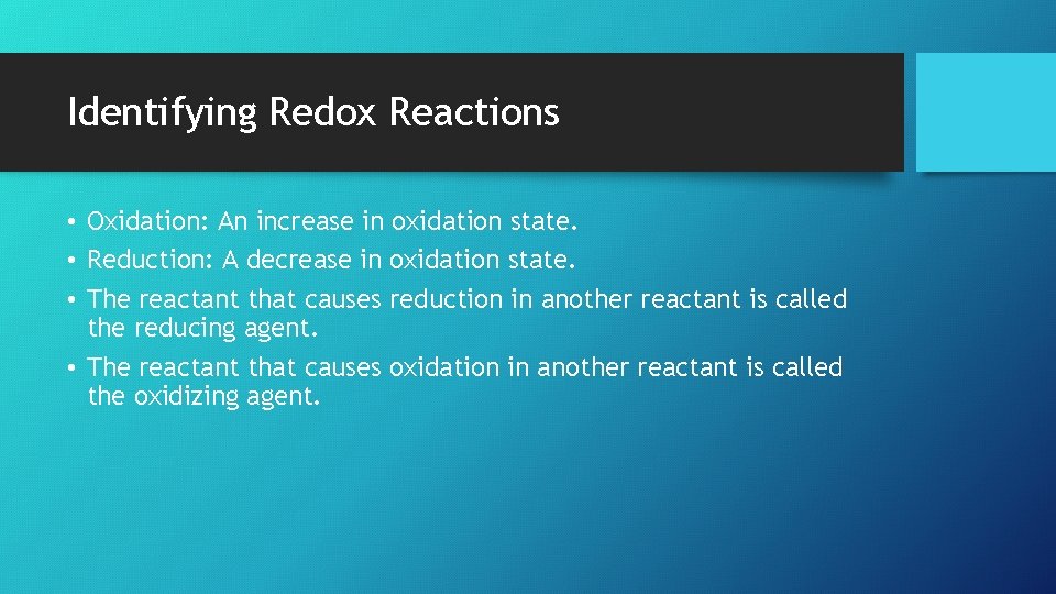 Identifying Redox Reactions • Oxidation: An increase in oxidation state. • Reduction: A decrease