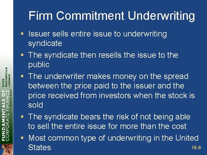 Firm Commitment Underwriting § Issuer sells entire issue to underwriting syndicate § The syndicate