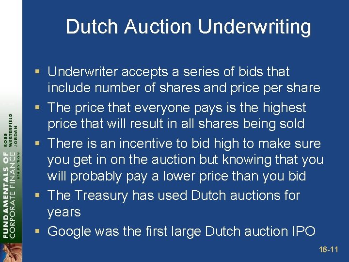 Dutch Auction Underwriting § Underwriter accepts a series of bids that include number of