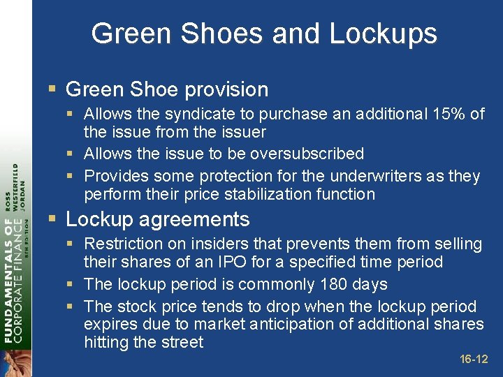 Green Shoes and Lockups § Green Shoe provision § Allows the syndicate to purchase