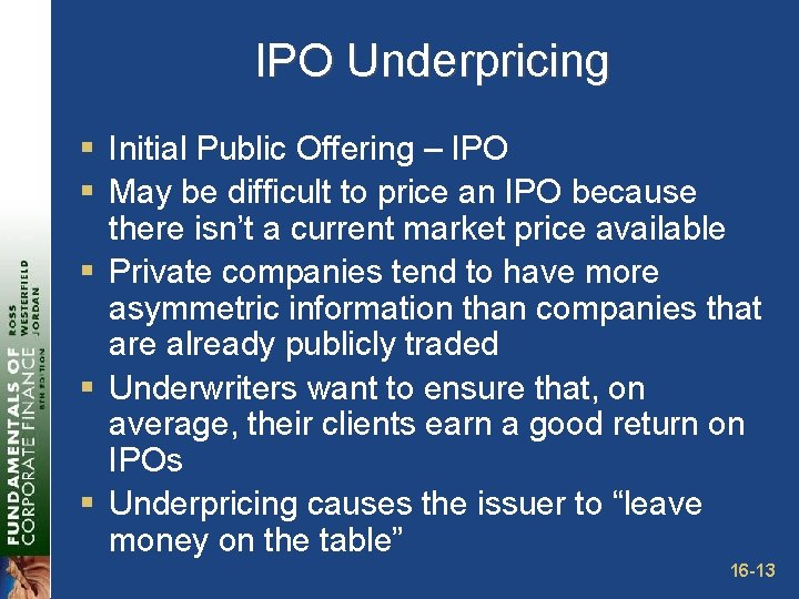 IPO Underpricing § Initial Public Offering – IPO § May be difficult to price