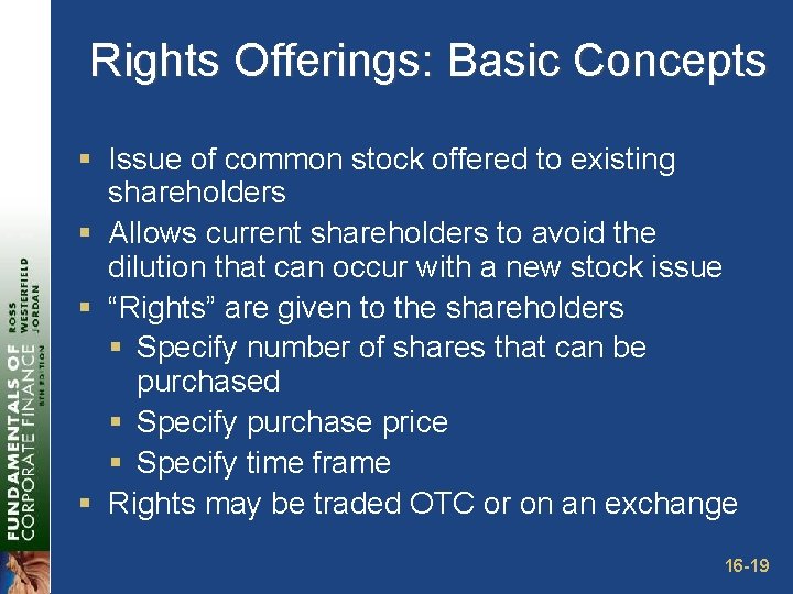 Rights Offerings: Basic Concepts § Issue of common stock offered to existing shareholders §