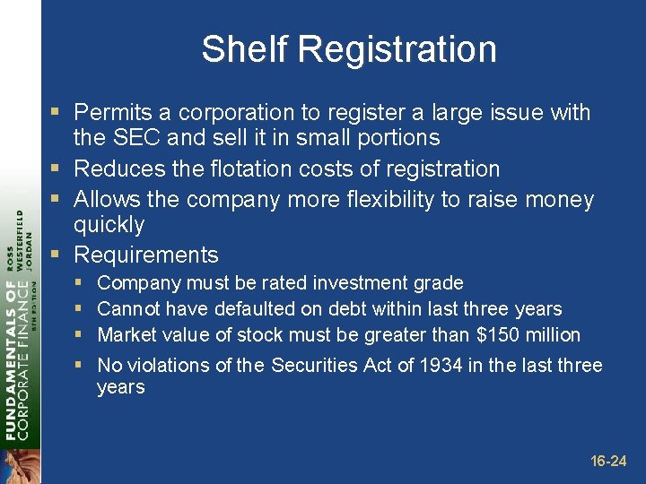 Shelf Registration § Permits a corporation to register a large issue with the SEC