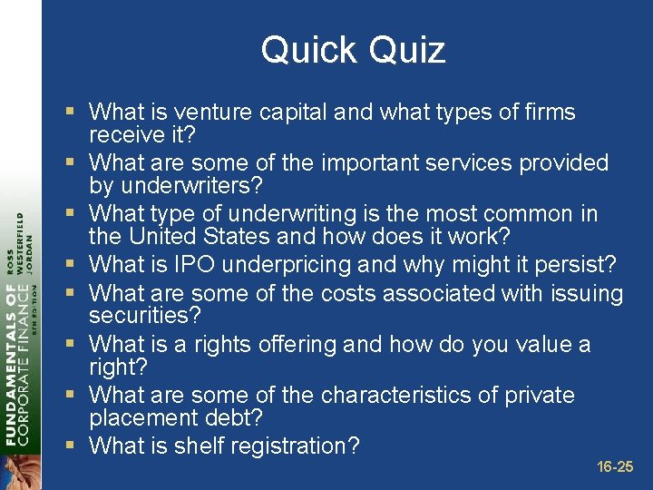 Quick Quiz § What is venture capital and what types of firms receive it?