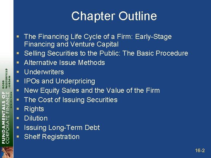 Chapter Outline § The Financing Life Cycle of a Firm: Early-Stage Financing and Venture