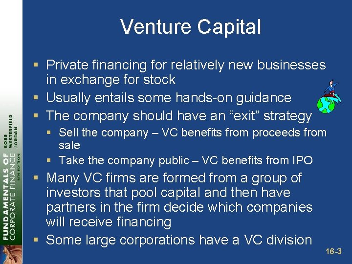 Venture Capital § Private financing for relatively new businesses in exchange for stock §