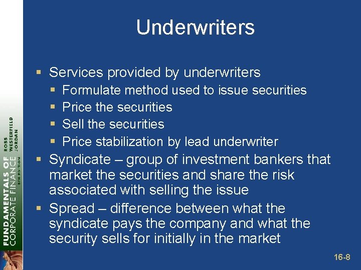 Underwriters § Services provided by underwriters § § Formulate method used to issue securities