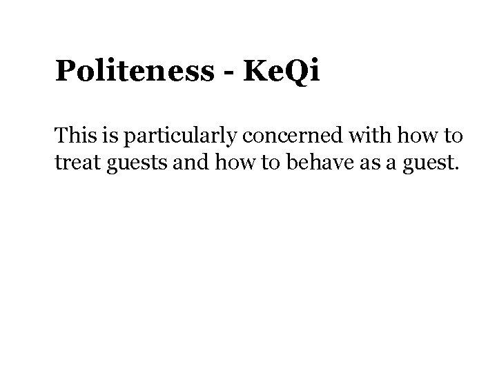 Politeness - Ke. Qi This is particularly concerned with how to treat guests and