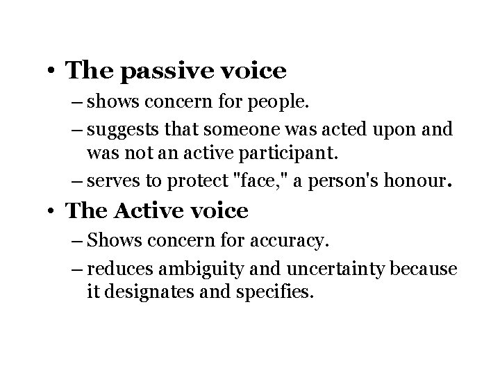  • The passive voice – shows concern for people. – suggests that someone