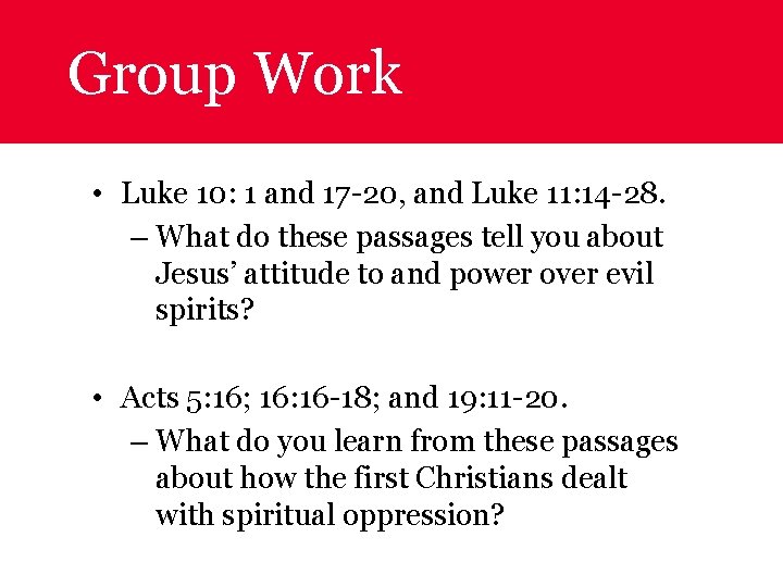 Group Work • Luke 10: 1 and 17 -20, and Luke 11: 14 -28.