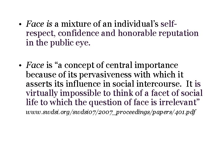  • Face is a mixture of an individual’s selfrespect, confidence and honorable reputation