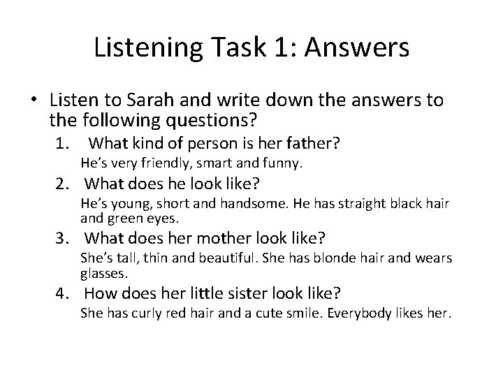Listening Task 1: Answers • Listen to Sarah and write down the answers to
