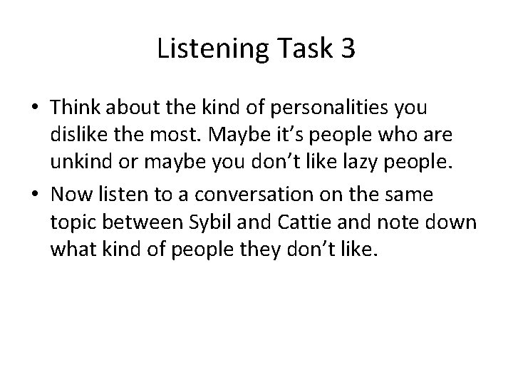 Listening Task 3 • Think about the kind of personalities you dislike the most.