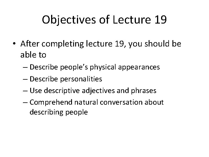 Objectives of Lecture 19 • After completing lecture 19, you should be able to