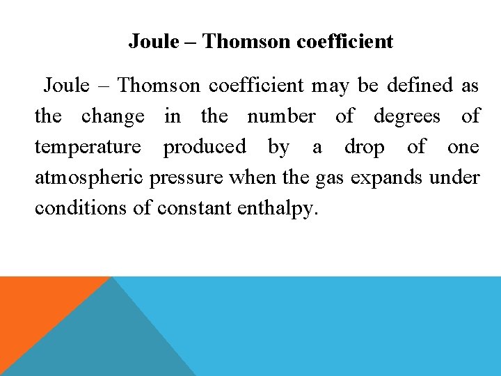 Joule – Thomson coefficient may be defined as the change in the number of