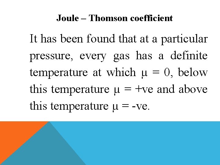 Joule – Thomson coefficient It has been found that at a particular pressure, every