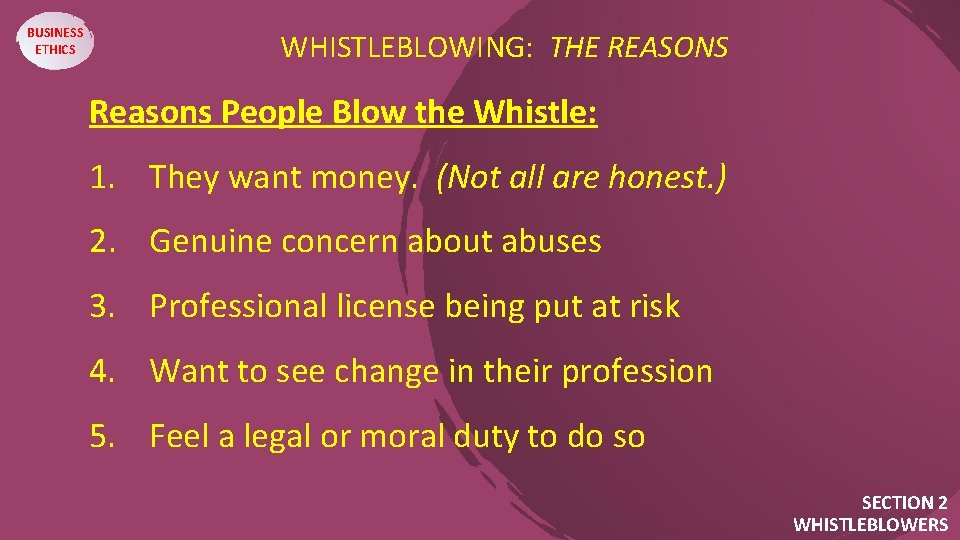 BUSINESS ETHICS WHISTLEBLOWING: THE REASONS Reasons People Blow the Whistle: 1. They want money.