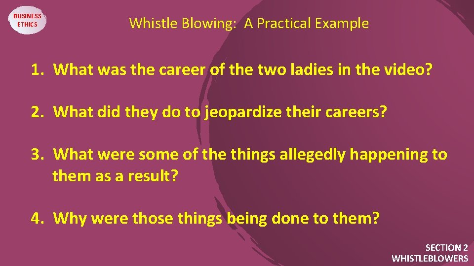 BUSINESS ETHICS Whistle Blowing: A Practical Example 1. What was the career of the