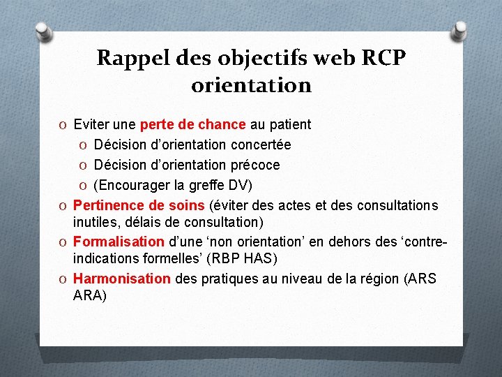 Rappel des objectifs web RCP orientation O Eviter une perte de chance au patient